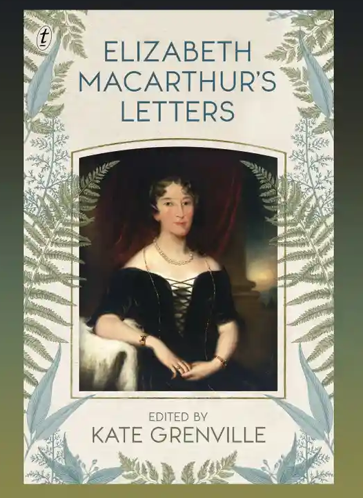 Cover image of Elizabeth Macarthur's Letters featuring a painting of a woman in a black dress, surrounded by delicate green ferns
